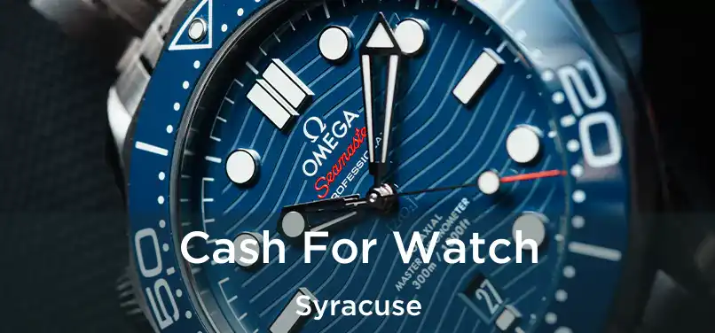 Cash For Watch Syracuse