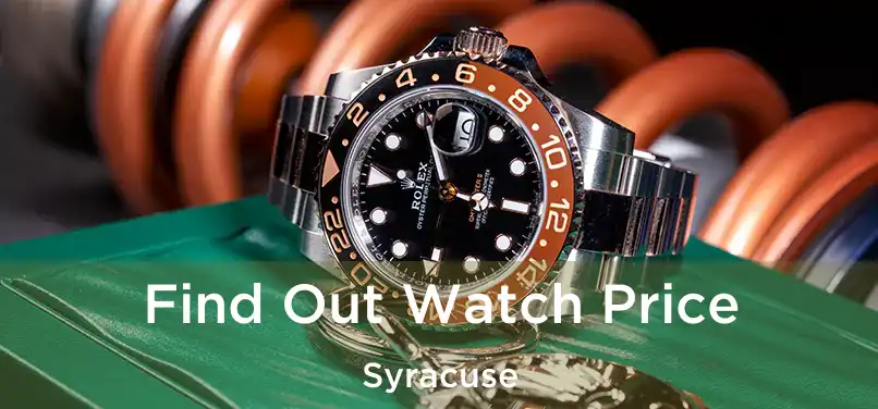 Find Out Watch Price Syracuse