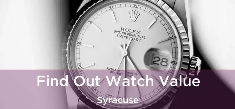 Find Out Watch Value Syracuse