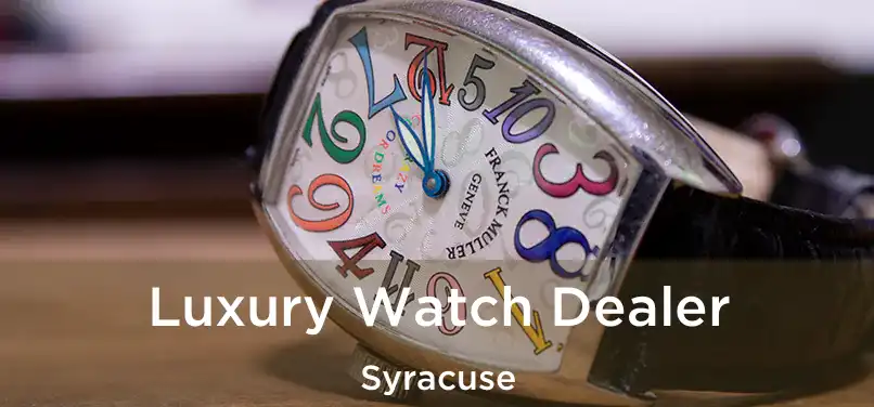 Luxury Watch Dealer Syracuse