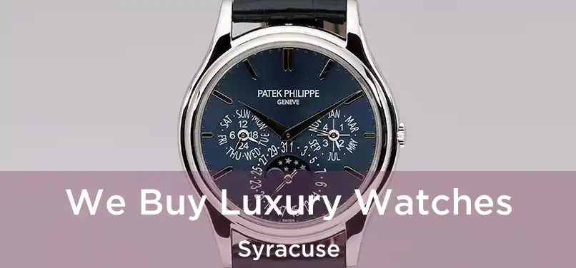 We Buy Luxury Watches Syracuse